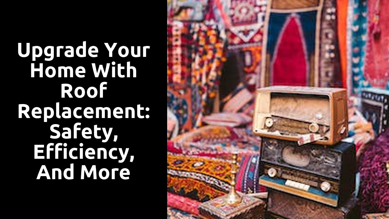 Upgrade Your Home With Roof Replacement: Safety, Efficiency, and More