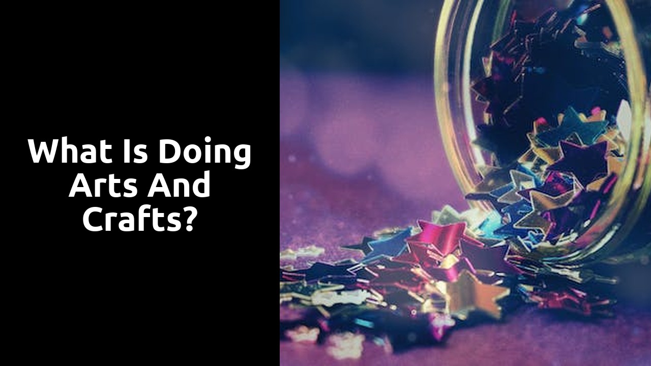 What is doing Arts and Crafts?